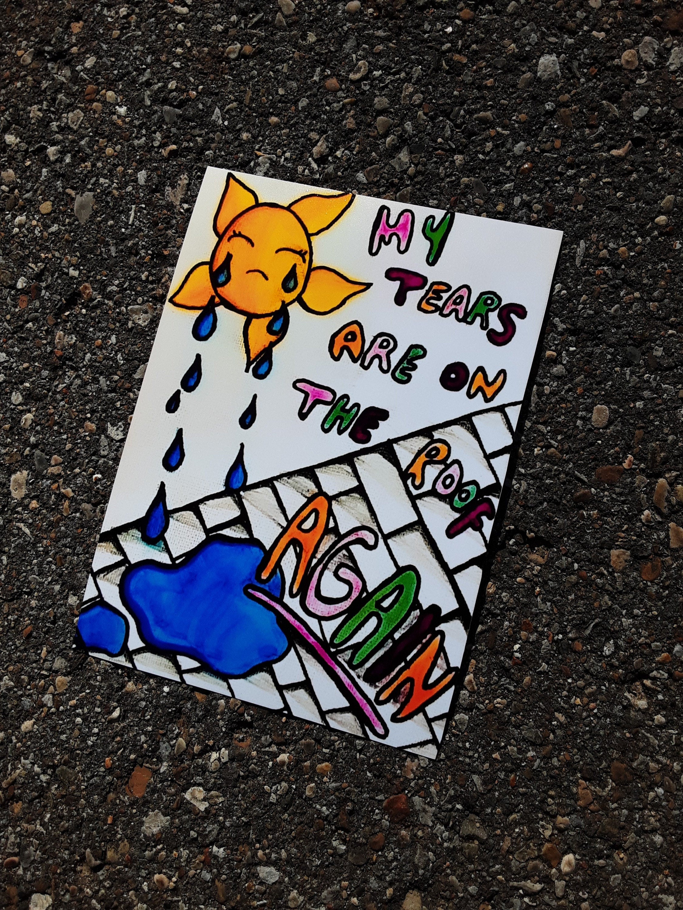 My Tears are on the Roof Again ART PRINT