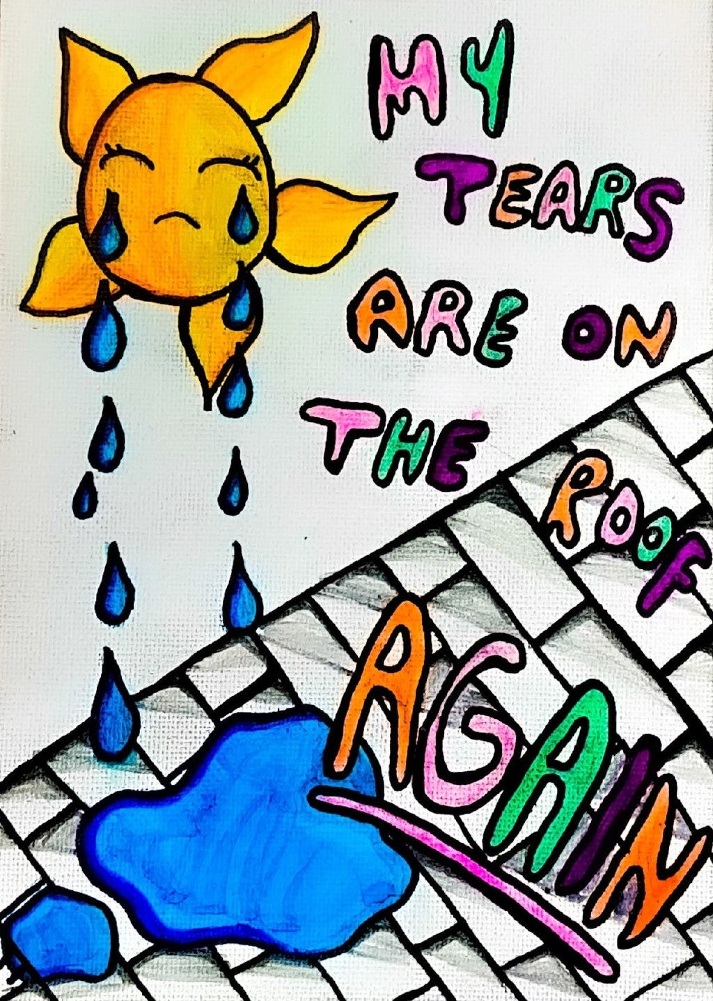My Tears are on the Roof Again ART PRINT