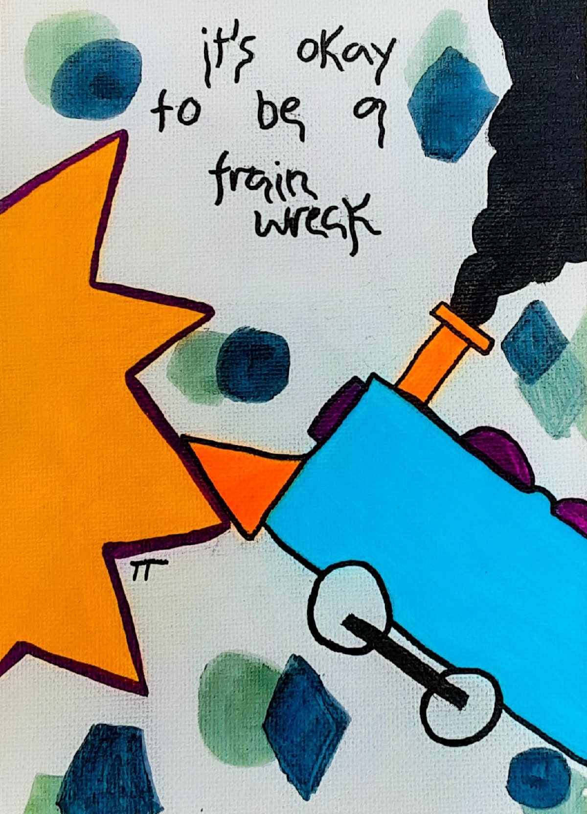 It's Okay to be a Train Wreck ART PRINT